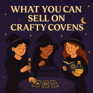 A stylized digital illustration showing three witches: one holding a candle with tarot cards on the table, one holding a book and a potion bottle, and one stirring a cauldron. The title “What You Can Sell on Crafty Covens” is displayed above them.